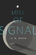 Loss of Signal by S.B. Divya