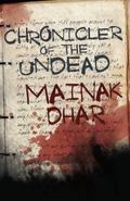 Chronicler of the Undead by Mainak Dhar