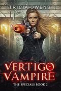 Vertigo Vampire (The Specials #2) by Tricia Owens