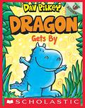 Dragon Gets By by Dav Pilkey