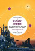 Future Crimes: Mysteries and Detection Through Time and Space by Miriam Allen deFord