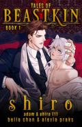 Tales of Beastkin - Shiro: Paranormal Shifter Mafia MM Romance by Bella Chan