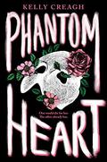 Phantom Heart (Phantom Heart #1) by Kelly Creagh