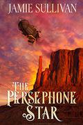 The Persephone Star: An F/F Steampunk Western by Jamie Sullivan