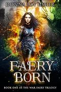 Faery Born (War Faery #1) by Donna Joy Usher