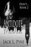 Antidote by Jack L. Pyke