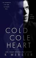 Cold Cole Heart by K. Webster