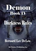 Darkness Rules (Mike Rawlins and Demon the Dog #4) by Bernard Lee DeLeo
