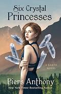 Six Crystal Princesses (Xanth #46) by Piers Anthony