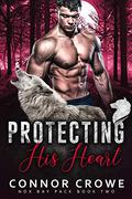 Protecting His Heart (Nox Bay Pack #2) by Connor Crowe