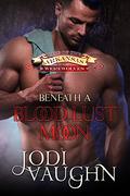 Beneath a Blood Lust Moon by Jodi Vaughn