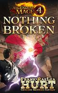 Nothing Broken (Ascending Mage #4) by RaeLea Hurt