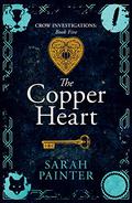 The Copper Heart (Crow Investigations #5) by Sarah Painter