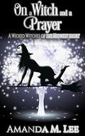 On a Witch and a Prayer by Amanda M. Lee
