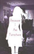 Because I Am Furniture by Thalia Chaltas