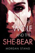The Wolf and the She-Bear by Morgan Stang