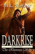 Darkrise (The Rhenwars Saga #3) by M.L. Spencer