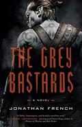The Grey Bastards (The Lot Lands #1) by Jonathan French