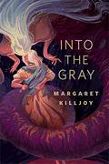 Into the Gray by Margaret Killjoy
