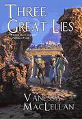 Three Great Lies by Vanessa MacLellan