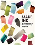 Make Ink: A Forager's Guide to Natural Inkmaking by Michael Ondaatje