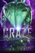 Craze (Galaxy Alien Warriors #3) by Lara Larue