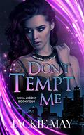 Don't Tempt Me (Nora Jacobs #4) by Jackie May