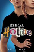 Serial Hottie by Kelly Oram