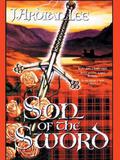 Son of the Sword (The Sword Trilogy #1) by J. Ardian Lee