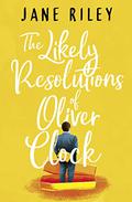 The Likely Resolutions of Oliver Clock by Jane Riley