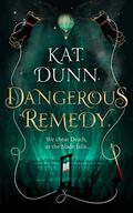 Dangerous Remedy (Battalion of the Dead #1) by Kat Dunn