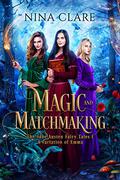 Magic and Matchmaking (The Jane Austen Fairy Tales #1) by Nina Clare