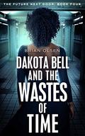 Dakota Bell and the Wastes of Time (The Future Next Door #4) by Brian Olsen