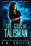 The Guicai Talisman (The Undercity Chronicles of Babylonia Jones P.I. #1) by A.M. Griffin