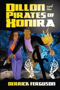 Dillon and the Pirates of Xonira by Derrick Ferguson