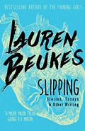 Slipping: Stories, Essays, & Other Writing by Lauren Beukes