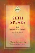 Seth Speaks: The Eternal Validity of the Soul by Robert F. Butts