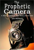 Prophetic Camera: A Short Science Fiction Novel About Time by John McGreevey