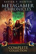 Metagamer Chronicles: Complete Collection (Metagamer Chronicles #1-3) by Xavier P. Hunter