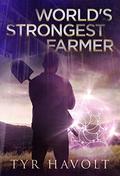 World's Strongest Farmer by Tyr Havolt