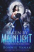 Taken by Moonlight (Shifters Wild & Free #1) by Bonnie Vanak