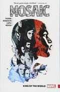 Mosaic, Vol. 1: King of the World (Mosaic Collected Editions #1) by Geoffrey Thorne
