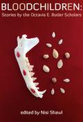 Bloodchildren: Stories by the Octavia E. Butler Scholars by Jeremy Sim