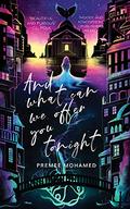 And What Can We Offer You Tonight by Premee Mohamed