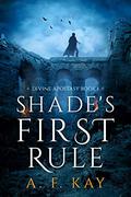 Shade's First Rule (Divine Apostasy #1) by A.F. Kay