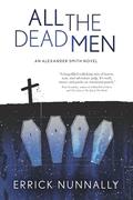 All the Dead Men: Alexander Smith Book #2 (Alexander Smith #2) by Bracken MacLeod