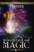Between Luck and Magic (The Chanmyr Chronicles #3) by T.J. Muir