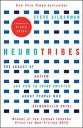 NeuroTribes: The Legacy of Autism and How to Think Smarter About People Who Think Differently by Steve Silberman