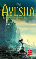 Ayesha : La légende du peuple Turquoise (Les Trois Lunes de Tanjor #1-3) by Ange