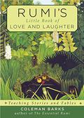 Rumi's Little Book of Love and Laughter: Teaching Stories and Fables by Jalal ad-Din Muhammad ar-Rumi